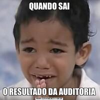QUANDO SAIO RESULTADO DA AUDITORIA