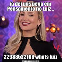 ja dei uns pega em Pensamento no Luiz ..22988522108 whats luiz