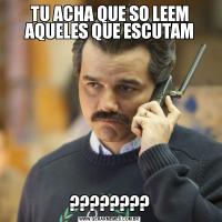 TU ACHA QUE SO LEEM AQUELES QUE ESCUTAM????????