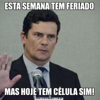 ESTA SEMANA TEM FERIADOMAS HOJE TEM CÉLULA SIM!