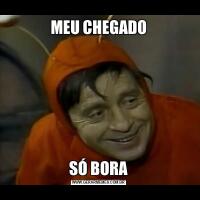 MEU CHEGADOSÓ BORA