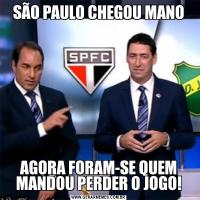 SÃO PAULO CHEGOU MANOAGORA FORAM-SE QUEM MANDOU PERDER O JOGO!