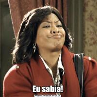 Eu sabia!