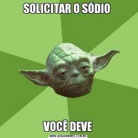SOLICITAR O SÓDIO VOCÊ DEVE