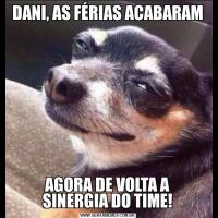 DANI, AS FÉRIAS ACABARAMAGORA DE VOLTA A SINERGIA DO TIME!