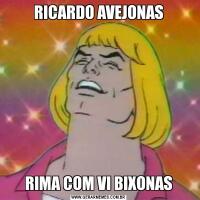 RICARDO AVEJONASRIMA COM VI BIXONAS