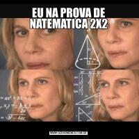 EU NA PROVA DE NATEMATICA 2X2