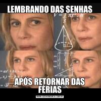 LEMBRANDO DAS SENHASAPÓS RETORNAR DAS FÉRIAS