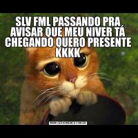 SLV FML PASSANDO PRA AVISAR QUE MEU NIVER TÁ CHEGANDO QUERO PRESENTE KKKK