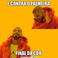 E CONTRA O PALMEIRAFINAL DA CDB