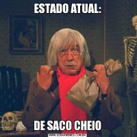 ESTADO ATUAL:DE SACO CHEIO