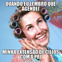 QUANDO EU LEMBRO QUE AGENDEIMINHA EXTENSÃO DE CÍLIOS COM A PRI