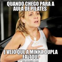 QUANDO CHEGO PARA A AULA DE PILATES E VEJO QUE A MINHA DUPLA FALTOU!