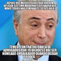 DEPOIS QUE MUSEU PEGOU FOGO QUEREM APLICAR SISTEMA MODERNO. ESPLANADA DOS MINISTÉRIOS NÃO TEM HABITE-SE, ATÉ HOJE. TEMER, CONTRATOU BANCA DE ADVOGADOS POR 10 BILHÕES E VAI SER NOMEADO EMBAIXADOR QUANDO DEIXAR O PODER.. 
