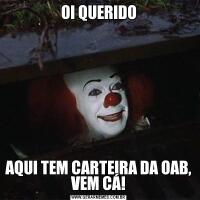 OI QUERIDOAQUI TEM CARTEIRA DA OAB, VEM CÁ!