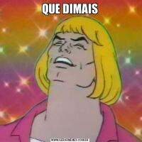 QUE DIMAIS