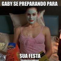 GABY SE PREPARANDO PARA SUA FESTA