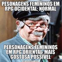 PESONAGENS FEMININOS EM RPG OCIDENTAL: NORMALPERSONAGENS FEMININOS EM RPG ORIENTAL: MAIS GOSTOSA POSSÍVEL