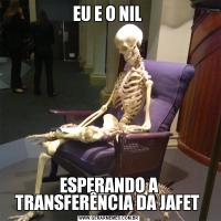 EU E O NIL ESPERANDO A TRANSFERÊNCIA DA JAFET 
