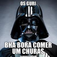 OS GURIBHA BORA COMER UM CHURAS