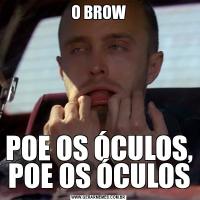 O BROWPOE OS ÓCULOS, POE OS ÓCULOS