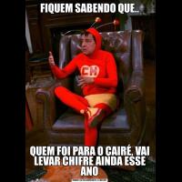 FIQUEM SABENDO QUE..QUEM FOI PARA O ÇAIRÉ, VAI LEVAR CHIFRE AINDA ESSE ANO