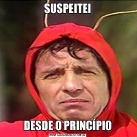 SUSPEITEIDESDE O PRINCÍPIO