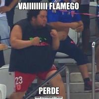 VAIIIIIIIII FLAMEGOPERDE
