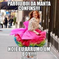 PARTIU BOI DA MANTA CONFINS!!!HOJE EU ARRUMO UM BOY!!!!