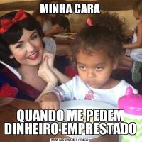 MINHA CARAQUANDO ME PEDEM DINHEIRO EMPRESTADO