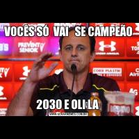 VOCÊS SÓ  VAI   SE CAMPEÃO  2030 E OLI LA 