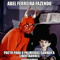 ABEL FERREIRA FAZENDOPACTO PARA O PALMEIRAS GANHAR A  LIBERTADORES