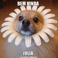 BEM VINDA JULIA 