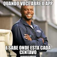 QUANDO VOCE ABRE O APPE SABE ONDE ESTA CADA CENTAVO