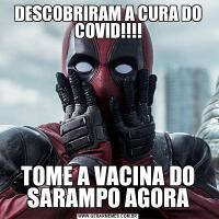 DESCOBRIRAM A CURA DO COVID!!!!TOME A VACINA DO SARAMPO AGORA