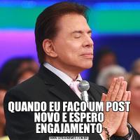 QUANDO EU FAÇO UM POST NOVO E ESPERO ENGAJAMENTO