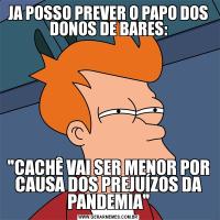 JA POSSO PREVER O PAPO DOS DONOS DE BARES: