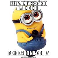 FELIZ ANIVERSÁRIO AMANDINHAPIX DE 200 NA CONTA