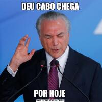 DEU CABO CHEGAPOR HOJE 