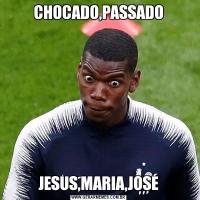CHOCADO,PASSADOJESUS,MARIA,JOSÉ