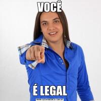 VOCÊÉ LEGAL