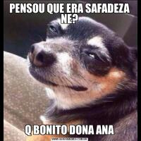 PENSOU QUE ERA SAFADEZA NE?Q BONITO DONA ANA