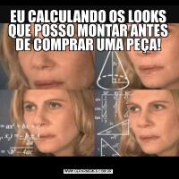 EU CALCULANDO OS LOOKS QUE POSSO MONTAR ANTES DE COMPRAR UMA PEÇA!