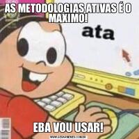 AS METODOLOGIAS ATIVAS É O MAXIMO!EBA VOU USAR!