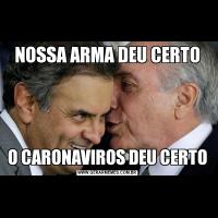 NOSSA ARMA DEU CERTOO CARONAVIROS DEU CERTO