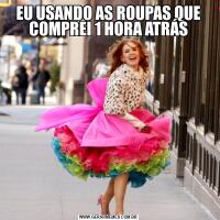 EU USANDO AS ROUPAS QUE COMPREI 1 HORA ATRÁS