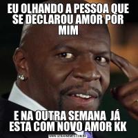 EU OLHANDO A PESSOA QUE SE DECLAROU AMOR POR MIME NA OUTRA SEMANA  JÁ  ESTA COM NOVO AMOR KK