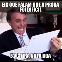 EIS QUE FALAM QUE A PROVA FOI DIFICILE VC TIRA NOTA BOA