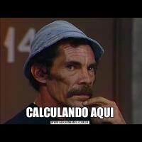 CALCULANDO AQUI