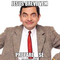 JESUS BREVE VEMPREPARE _ SE